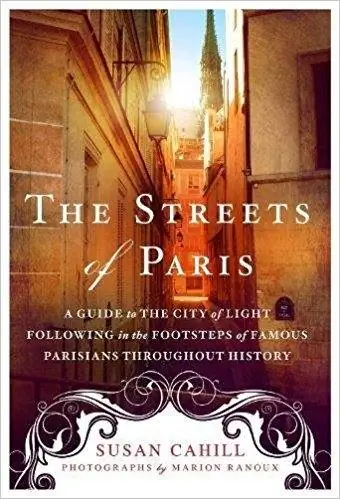 Susan Cahills The Streets of Paris позволяет вам исследовать непредвиденные достопримечательности исторического города Парижа. Амазон фото